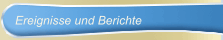 Ereignisse und Berichte