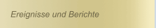 Ereignisse und Berichte